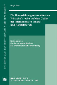 Rost, Birgit — Die Herausbildung transnationalen Wirtschaftsrechts auf dem Gebiet der internationalen Finanz- und Kapitalmärkte