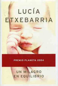 Luci­a Etxebarria — Un Milagro En Equilibrio
