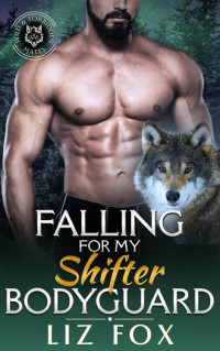 Liz Fox — Falling for My Shifter Bodyguard