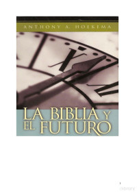 Antony A. Hoekema — La Biblia y el Futuro