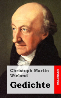 Wieland, Christoph Martin — Gedichte