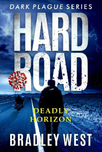 Bradley West — Hard Road: Deadly Horizon (Dark Plague Book 2)