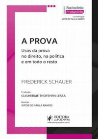 Frederick Schauer — A Prova: Usos da Prova no Direito, na Política e em Todo o Resto