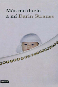 Darin Strauss — Más me duele a mí