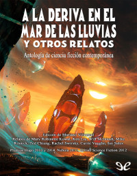 Mary Robinette Kowal — A La Deriva en El Mar De Las Lluvias Y Otros Relatos