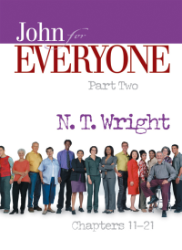 N. T. Wright; — John for Everyone, Part 2