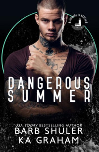 Barb Shuler & KA Graham — Dangerous Summer: A Summers In Seaside Novel