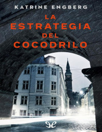 Katrine Engberg — La Estrategia Del Cocodrilo