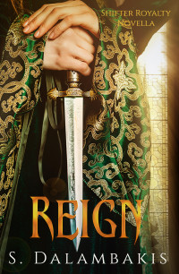 Dalambakis, S. — Reign: Shifter Royalty Novella