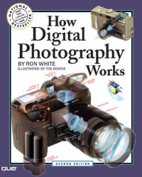 Unbekannt — White R. How Digital Photography Works. 2nd Edition