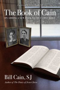 Cain, Bill, SJ; — The Book of Cain: On Adding a New Book to the Family Bible