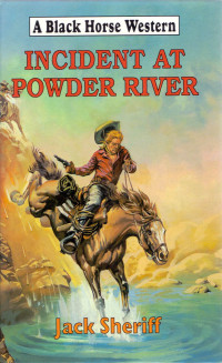 Jack Sheriff — Incident At Powder River