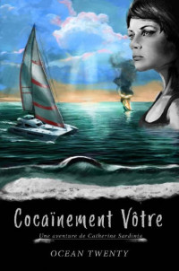 Twenty Ocean [Twenty Ocean] — Cocaïnement vôtre une aventure de catherine sardinia