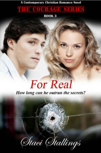 Staci Stallings — For Real: A Contemporary Christian Romance Novel (The Courage Series, Book 3)