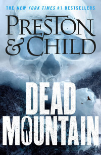 Douglas Preston & Lincoln Child — Dead Mountain