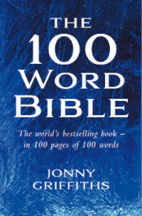 Griffiths, Jonny. — The 100-word Bible