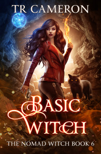 T. R. Cameron & Martha Carr & Michael Anderle — Basic Witch (The Nomad Witch Book 6)