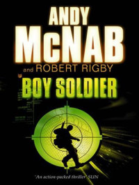 Andy McNab — Boy Soldier 1: Boy Soldier