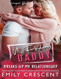 Emily Crescent — My Forbidden Daddy Breaks Up My Relationship
