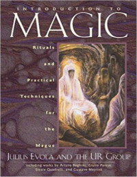 Julius Evola [Evola, Julius] — Introduction to Magic: Rituals and Practical Techniques for the Magus