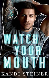 Kandi Steiner — Watch Your Mouth (Kings of the Ice)