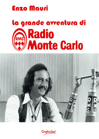 Enzo Mauri — La grande avventura di Radio Montecarlo