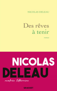 Nicolas Deleau [Deleau, Nicolas] — Des rêves à tenir