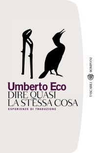 Umberto Eco — Dire quasi la stessa cosa