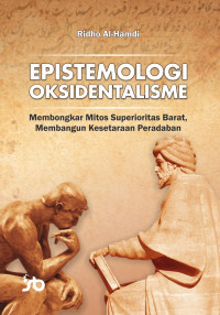 Ridho Al-Hamdi — Epistemologi Oksidentalisme: Membongkar Mitos Superioritas Barat, Membangun Kesetaraan Peradaban