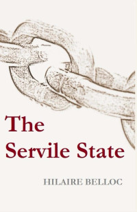 Hilaire Belloc — The Servile State