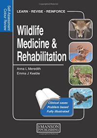 Meredith, Anna, Keeble, Emma — Wildlife Medicine and Rehabilitation: Self-Assessment Color Review (Veterinary Self-Assessment Color Review Series)