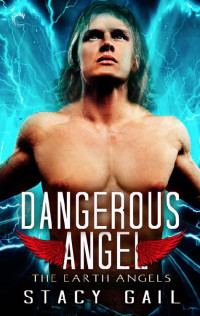 Stacy Gail [Gail, Stacy] — Dangerous Angel (The Earth Angels)