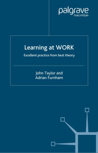 John Taylor & Adrian Furnham — Learning at WORK: Excellent practice from best theory