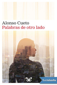 Alonso Cueto — PALABRAS DE OTRO LADO