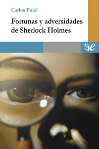 Carlos Pujol — Fortunas y adversidades de Sherlock Holmes