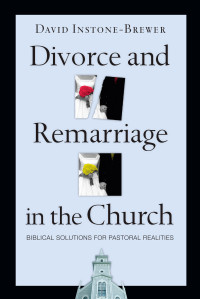 David Instone-Brewer; — Divorce and Remarriage in the Church