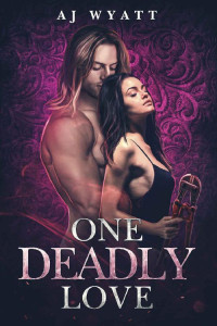 AJ Wyatt — One Deadly Love