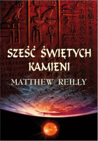 Matthew Reilly — Sześć świętych kamieni