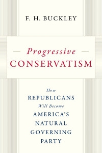 F.H. Buckley — Progressive Conservatism