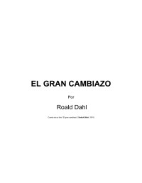 Gerson O. Suárez — Microsoft Word - Dahl, Roald - EL GRAN CAMBIAZO - cuento que da nombre al l–