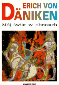 Erich Von Daniken — Moj swiat w obrazach