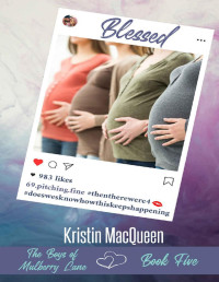 Kristin MacQueen — Blessed (The Boys of Mulberry Lane Book 5)