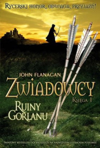 John Flanagan — Zwiadowcy. Ruiny Gorlanu