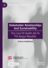 Gulnaz Isabekova — Stakeholder Relationships And Sustainability: The Case Of Health Aid To The Kyrgyz Republic