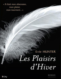 Hunter, Evie — Les Plaisirs d'Hiver (French Edition)