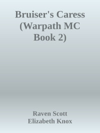 Raven Scott & Elizabeth Knox — Bruiser's Caress (Warpath MC Book 2)