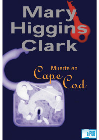 Mary Higgins Clark — Muerte en Cape Cod