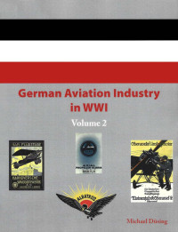 Michael Düsing — German Aviation Industry in WWI: Volume 2