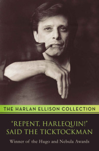 Harlan Ellison — “Repent, Harlequin!” Said the Ticktockman