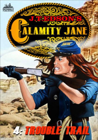 J. T. Edson — Calamity Jane 04 Trouble Trail